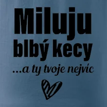 Miluju blbý kecy