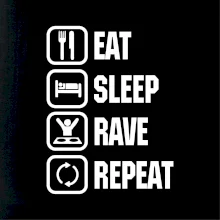 Eat sleep rave repeat