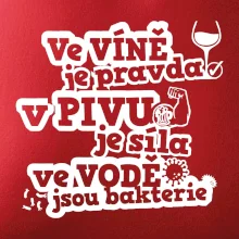 Ve víně je pravda, v pivu síla, ve vodě bakterie Ve víně je pravda, v pivu síla, ve vodě bakterie