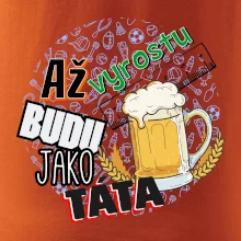 Až vyrostu budu jako táta - pivo