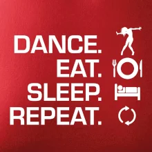 Dance eat sleep repeat - holka Dance eat sleep repeat - holka