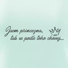 Jsem princezna, tak se podle toho chovej