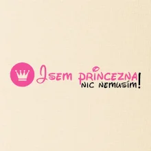 Jsem princezna, nic nemusím! Jsem princezna, nic nemusím!