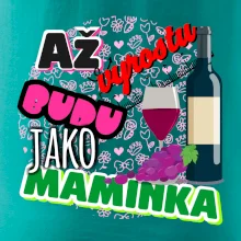 Až vyrostu budu jako maminka - víno