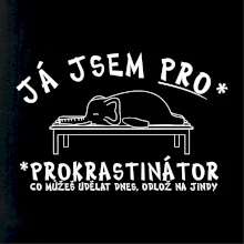 Ja jsem PRO - prokrastinace