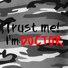 Trust me I´m  a Doctor / Věř mi jsem Doctor Trust me I´m  a Doctor / Věř mi jsem Doctor
