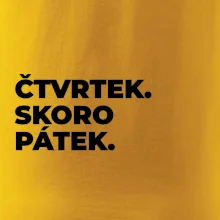ČTVRTEK. SKORO PÁTEK.