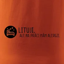 Lituji na práci mám alergii