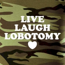 Live laugh lobotomy