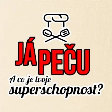 Já peču - tvoje superschopnost? rovný nápis