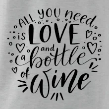 All you need is love and bottle of wine All you need is love and bottle of wine