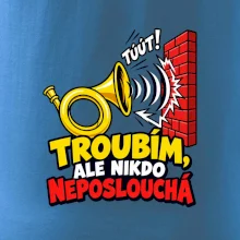 Troubím ale nikdo neposlouchá