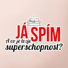 Já spím - tvoje superschopnost? rovný nápis