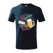 Až vyrostu budu jako táta - pivo Až vyrostu budu jako táta - pivo