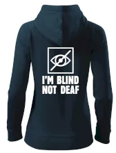 I'm blind not deaf