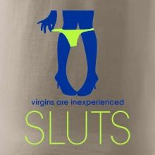 Sluts  virgins are inexperienced