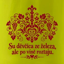 Su děvčica ze železa, ale po víně roztaju