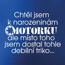 Chtěl jsem dostat motorku - narozeniny
