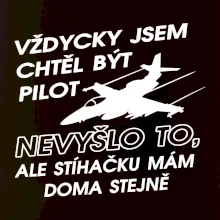 Chtěl jsem být pilot stíhačku mám doma