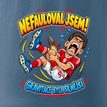 Nefauloval jsem gravitace byla silnější