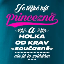 Je těžké být princezna a holka od krav