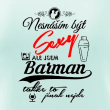 Nesnáším být sexy - nápis - barman / barmanka