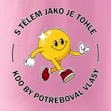 S tělem jako tohle, kdo by potřeboval vlasy