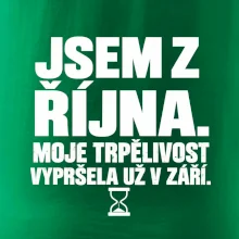 Jsem z října trpělivost vypršela v září