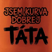 Jsem kurva dobrej táta