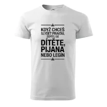 Když chceš slyšet pravdu, zeptej se dítěte, pijana nebo legín