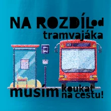 Na rozdíl od tramvajáka musím koukat na cestu