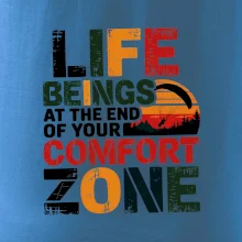 Life beings at the end of your comfort zone
