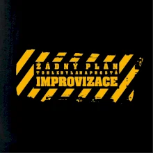 Žádný plán - improvizace Žádný plán - improvizace