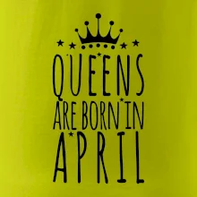Queens are born in April
