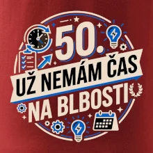 50 Nemám čas na blbosti