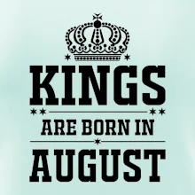 Kings are born in August