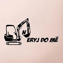 Neryj do mě