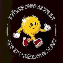 S tělem jako tohle, kdo by potřeboval vlasy