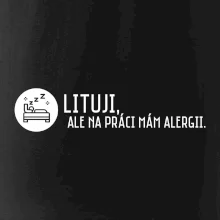 Lituji na práci mám alergii