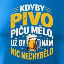 Kdyby pivo piču mělo,  už by nám nic nechybělo