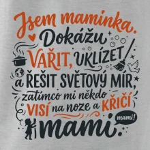 Jsem maminka. Dokážu vařit, uklízet a řešit světový mír