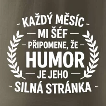 Každý měsíc mi šéf připomene, že humor je jeho silná stránka černě