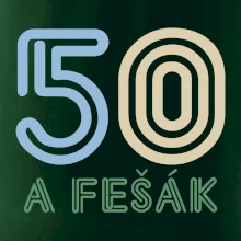 50 a fešák 50 a fešák