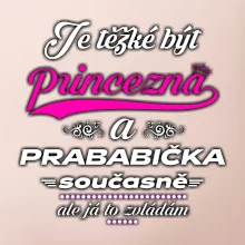 Je těžké být princezna - prababička