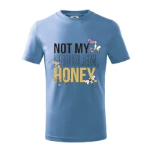 Not my problem, honey