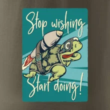 Stop wishing start doing želva