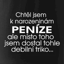 Chtěl jsem dostat k narozeninám peníze