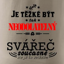 Je těžké být neodolatelný svářeč