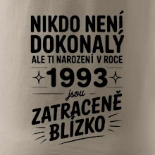 Nikdo není dokonalý ale ti narození v roce 1993 jsou zatraceně blízko