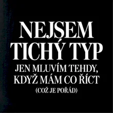 Nejsem tichý typ